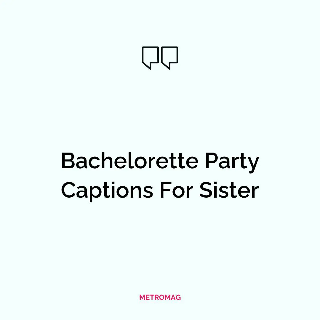 Bachelorette Party Captions For Sister