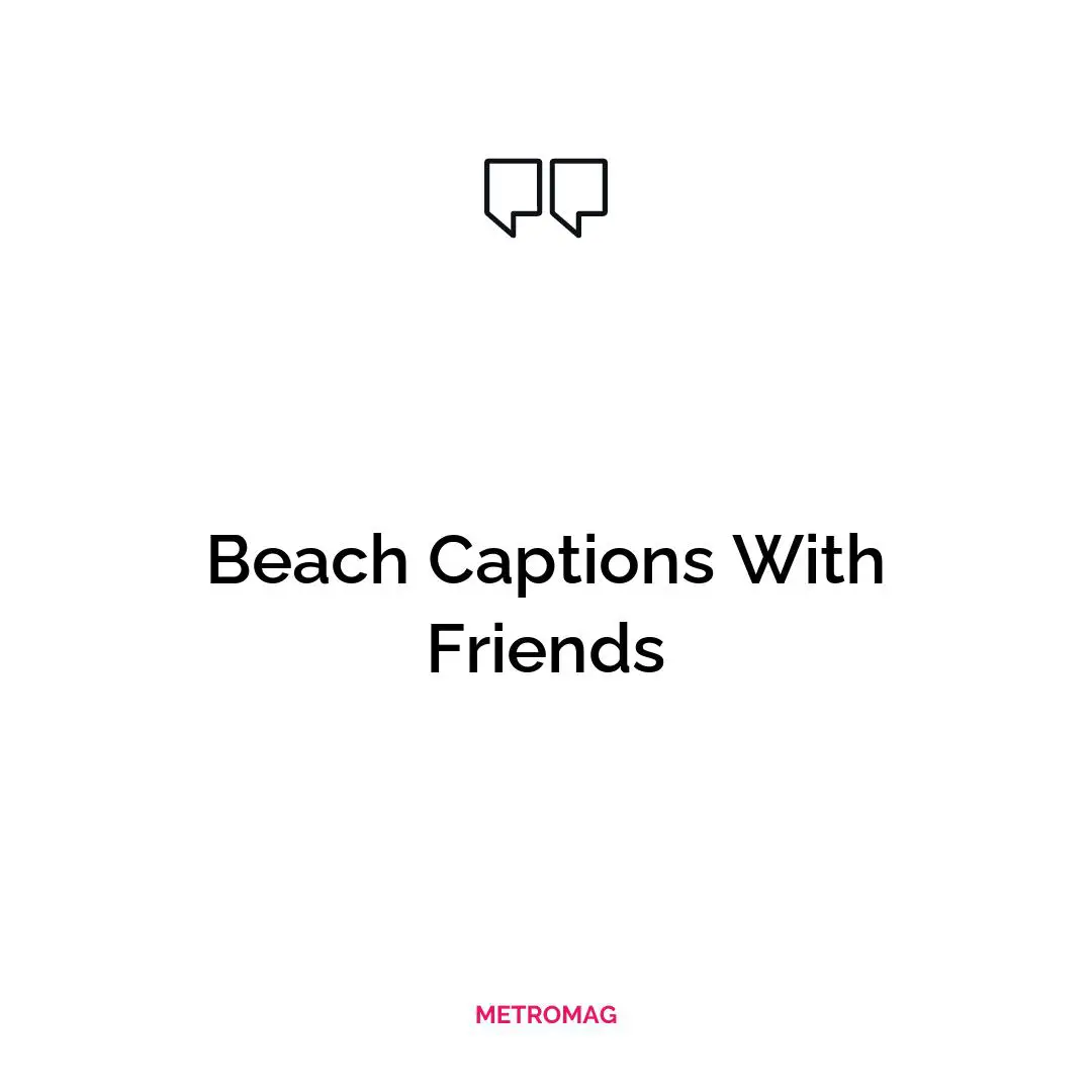 Beach Captions With Friends