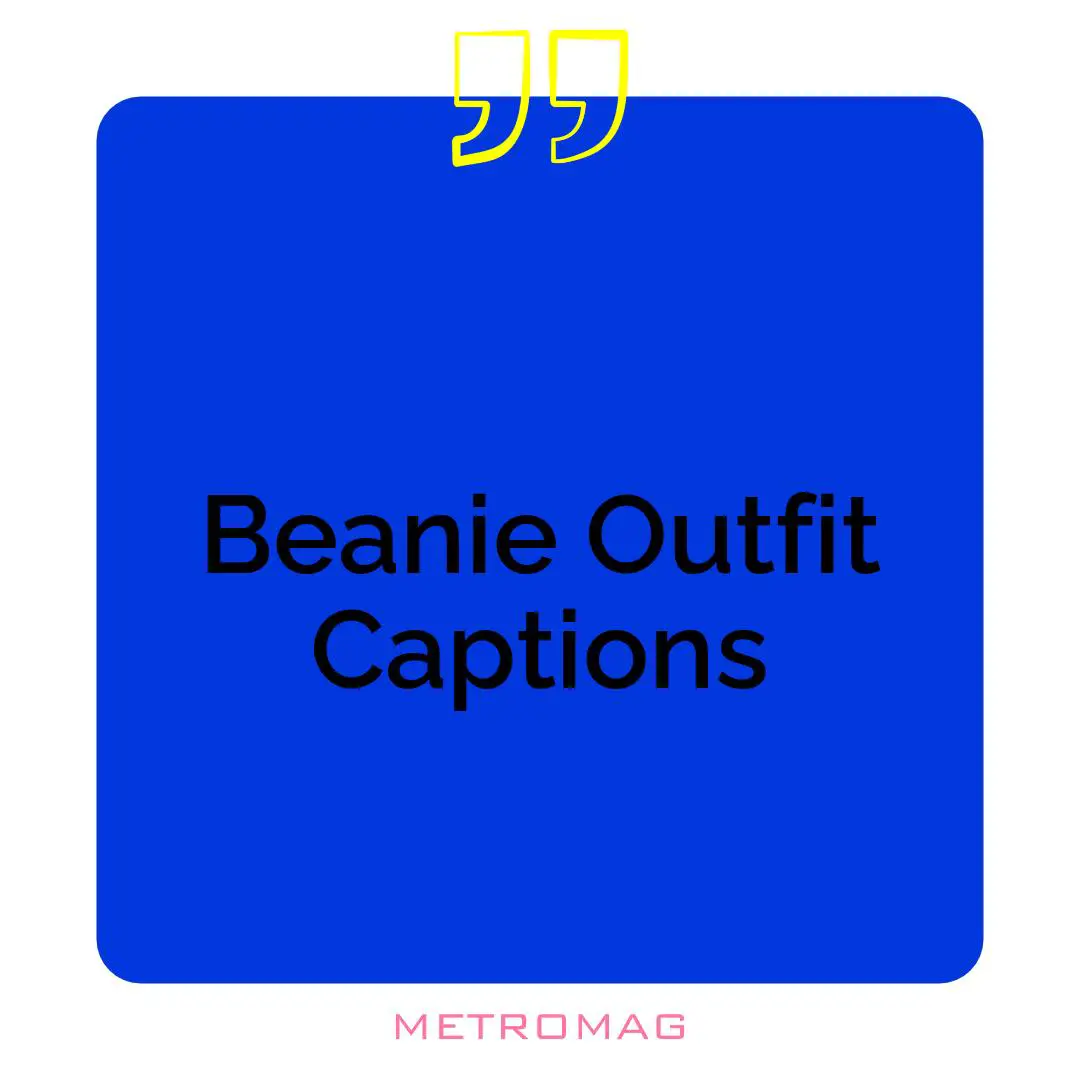 Beanie Outfit Captions