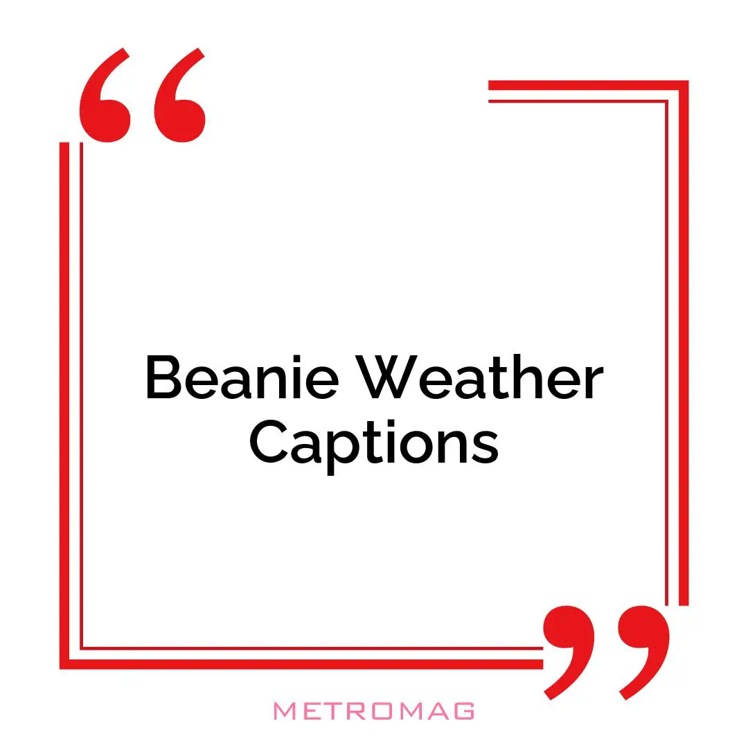 Beanie Weather Captions
