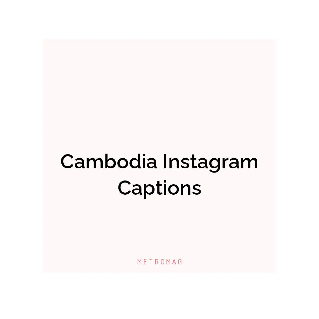 Cambodia Instagram Captions