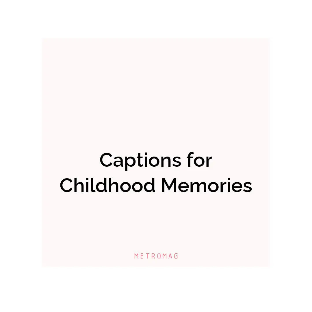 Captions for Childhood Memories