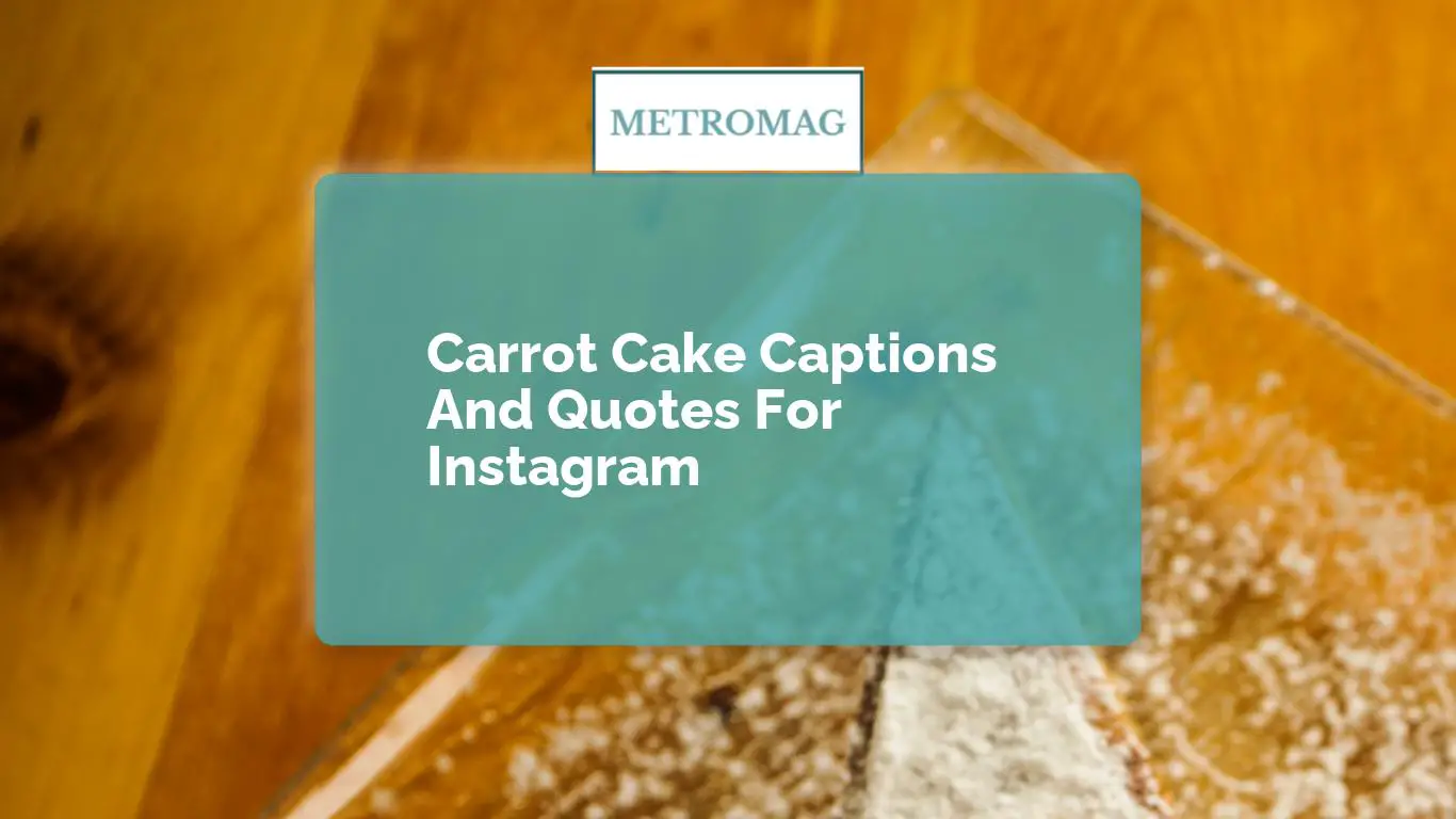 Carrot Cake Captions And Quotes For Instagram
