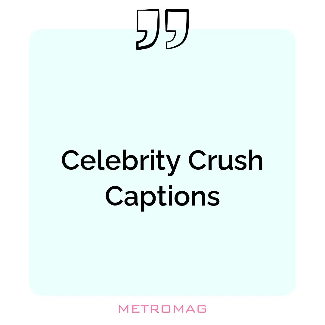 Celebrity Crush Captions