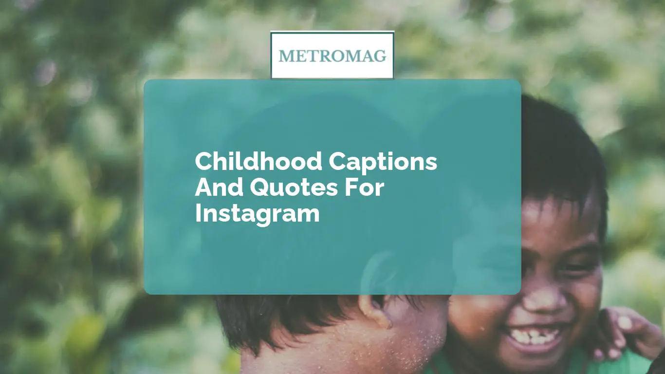Childhood Captions And Quotes For Instagram