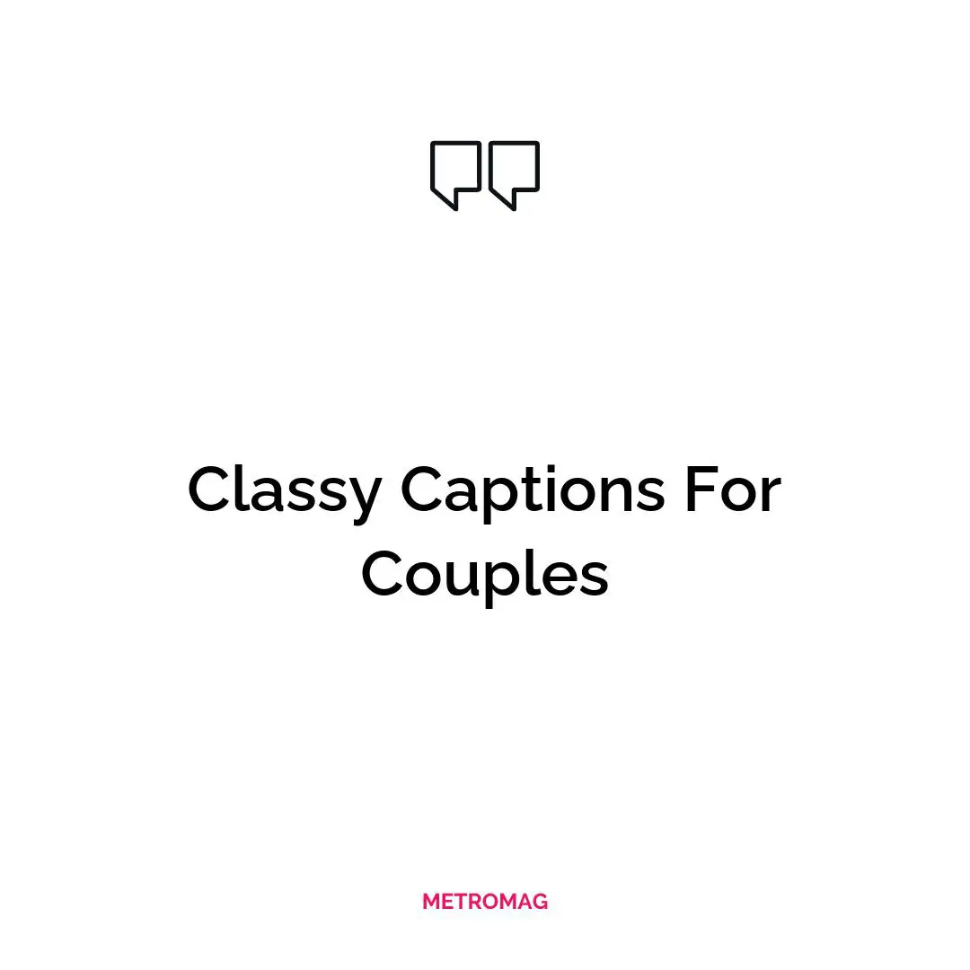 Classy Captions For Couples