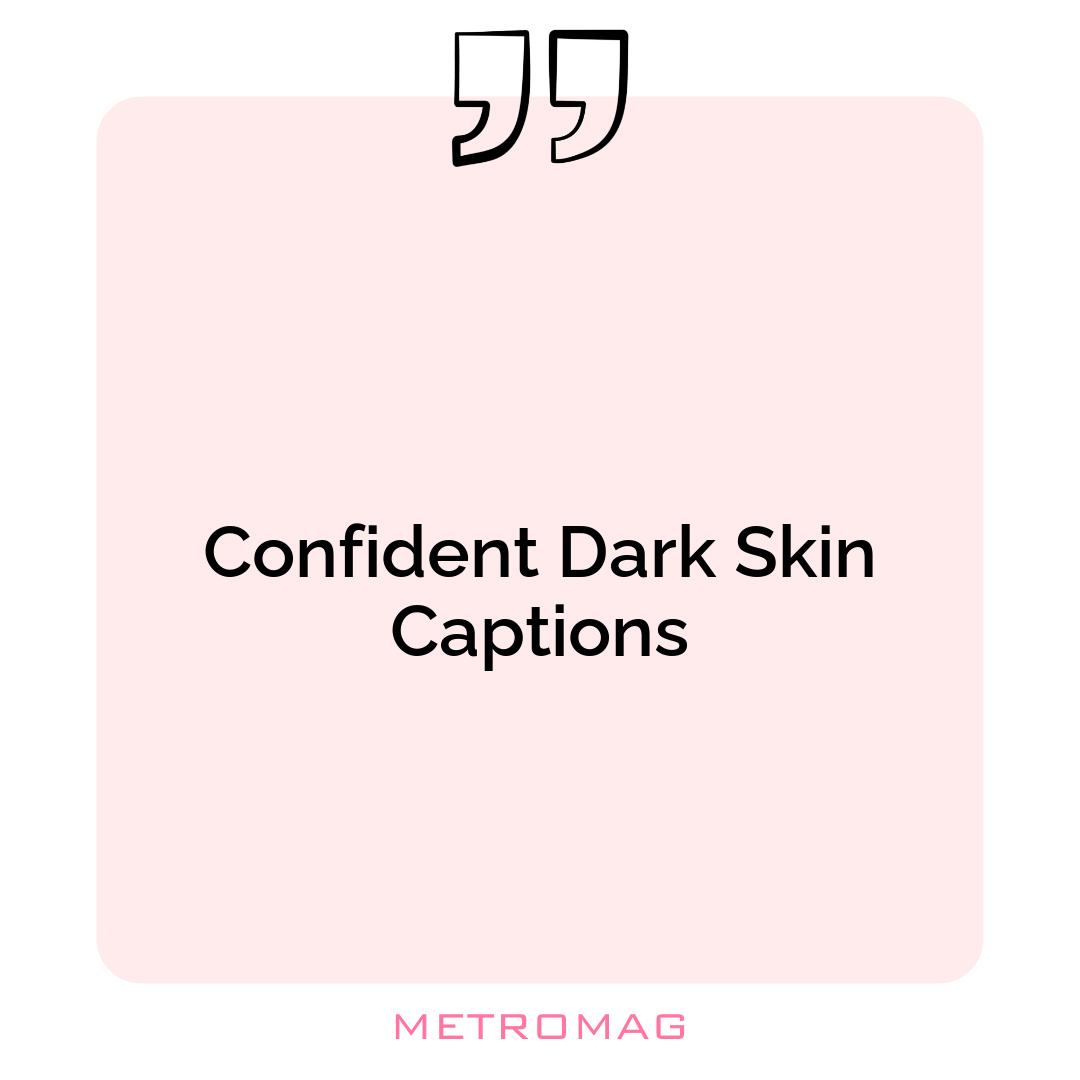 Confident Dark Skin Captions