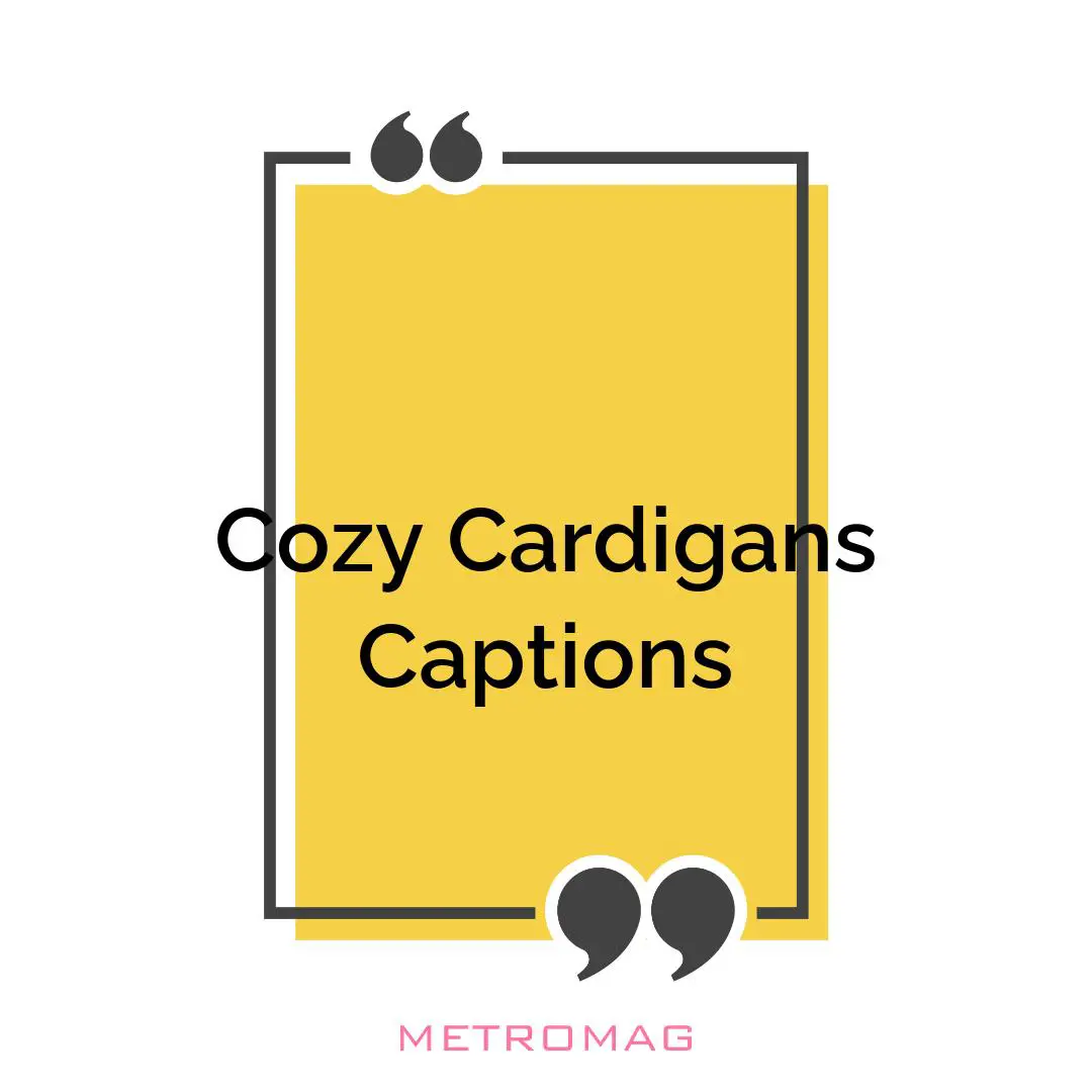 Cozy Cardigans Captions