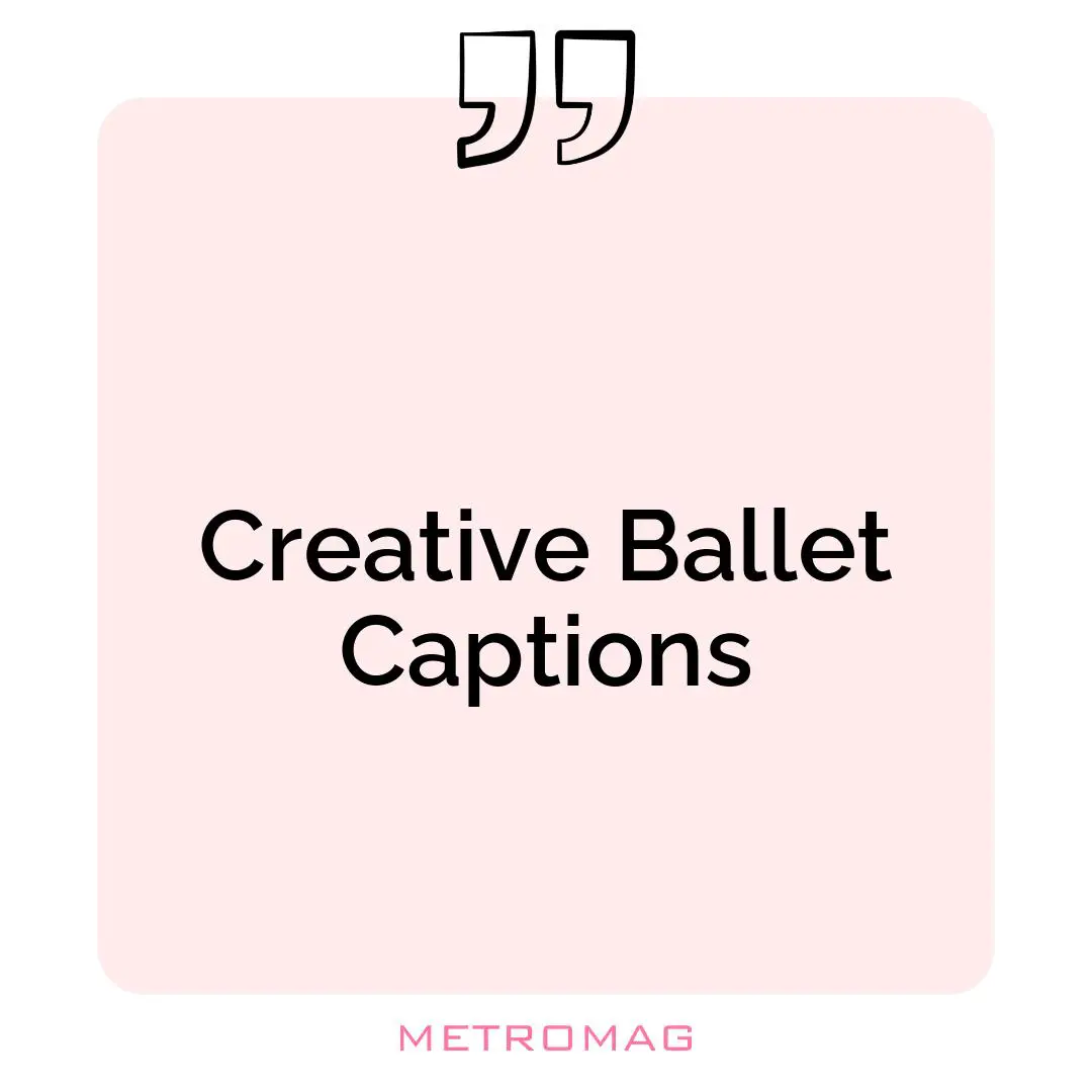 Creative Ballet Captions