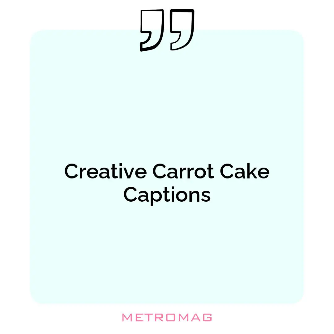 Creative Carrot Cake Captions