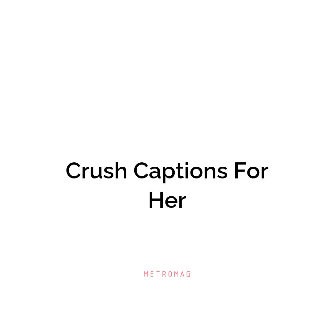 Crush Captions For Her