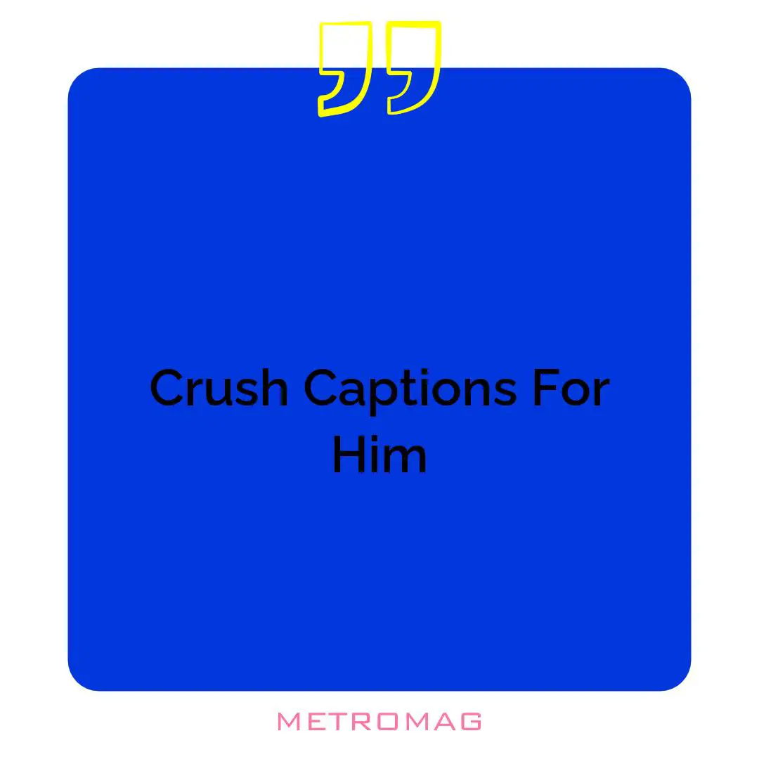 Crush Captions For Him