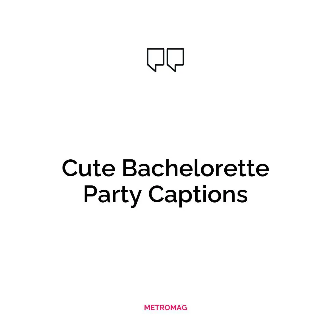Cute Bachelorette Party Captions