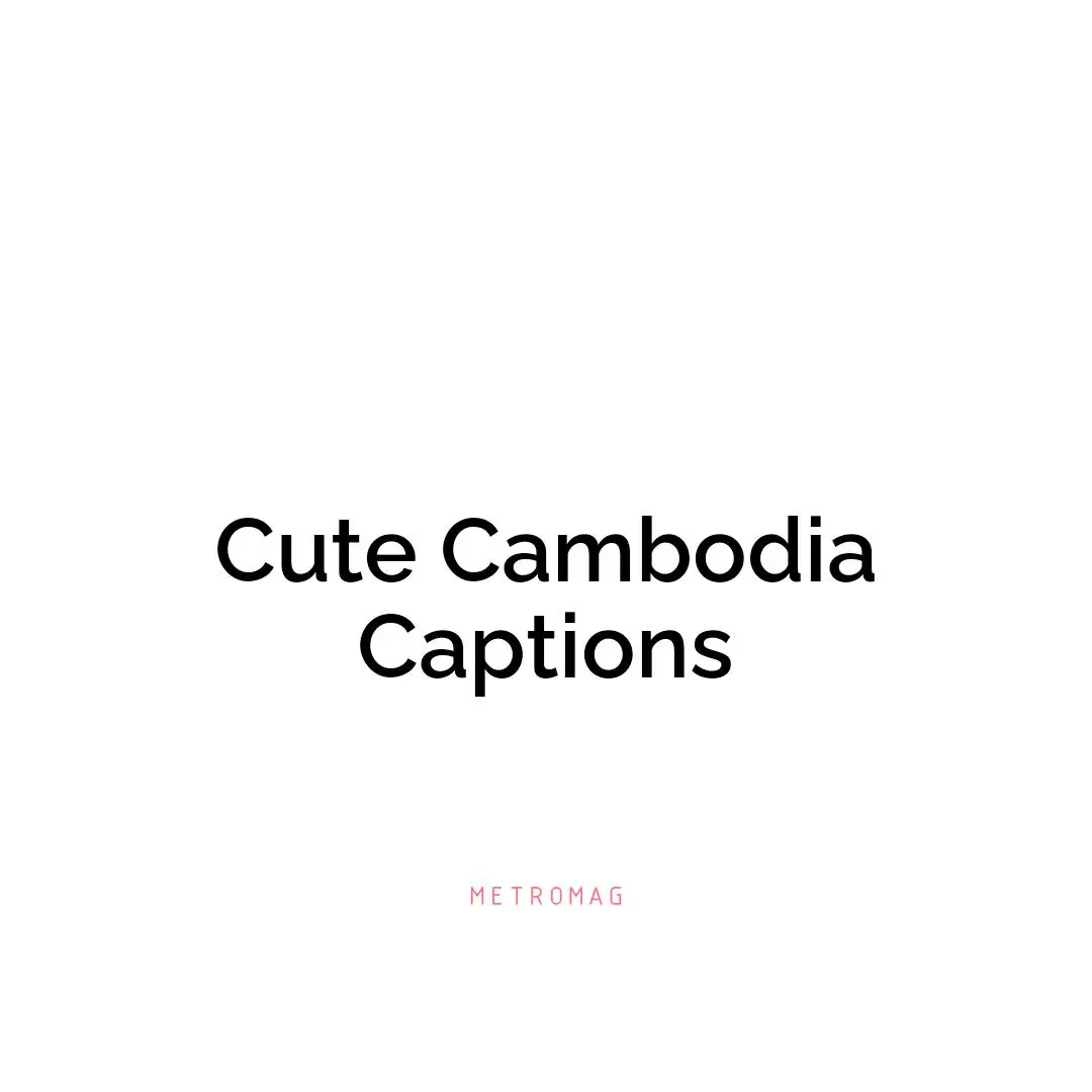 Cute Cambodia Captions
