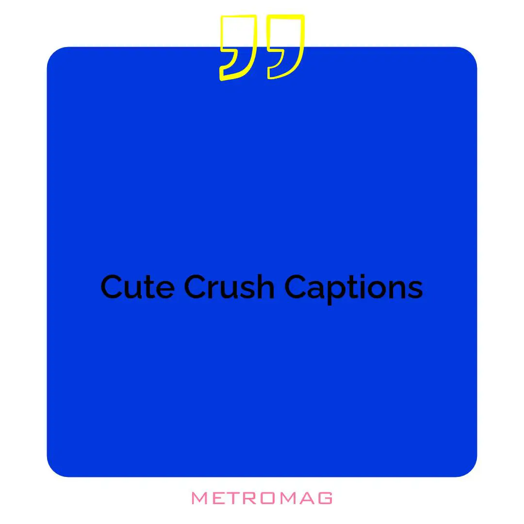 Cute Crush Captions
