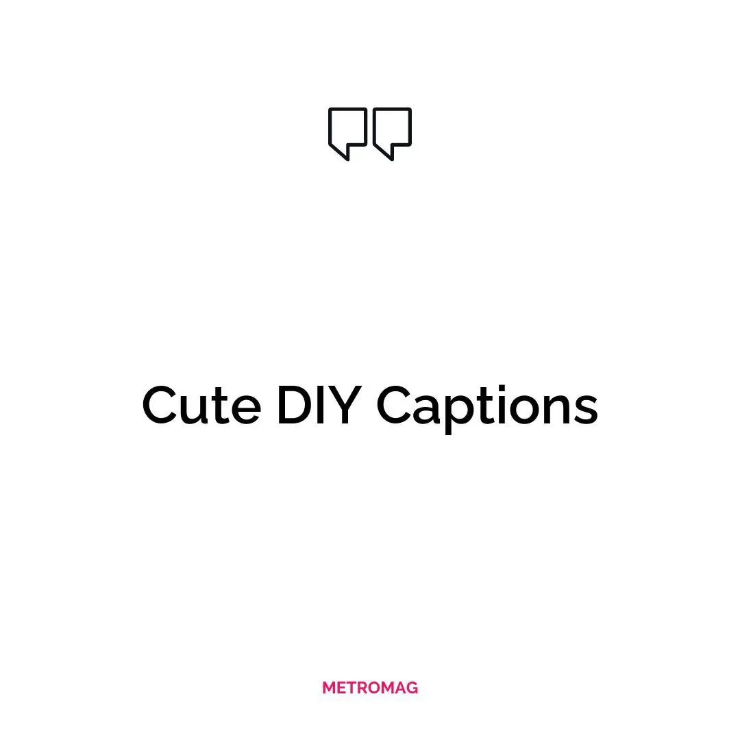 Cute DIY Captions