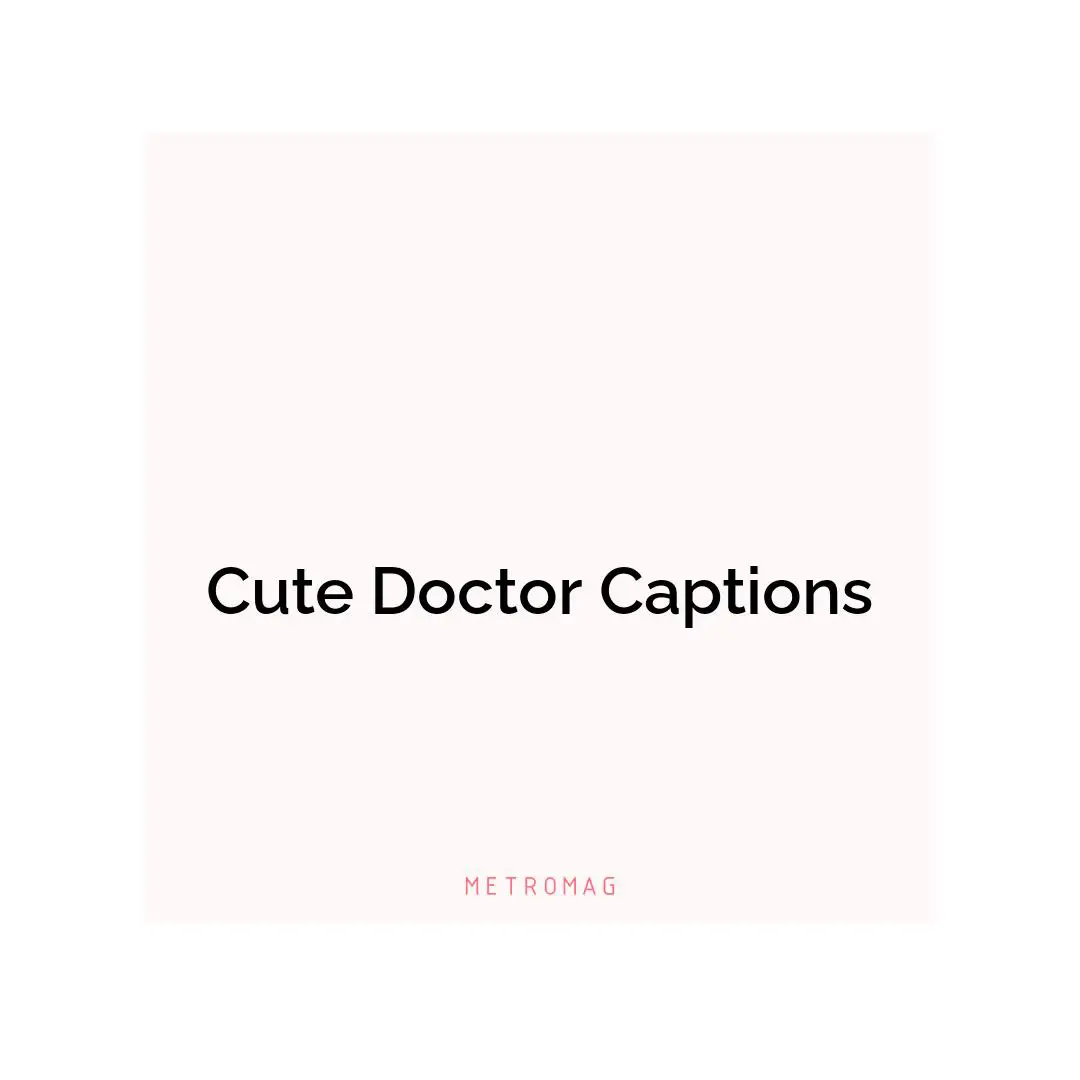 Cute Doctor Captions