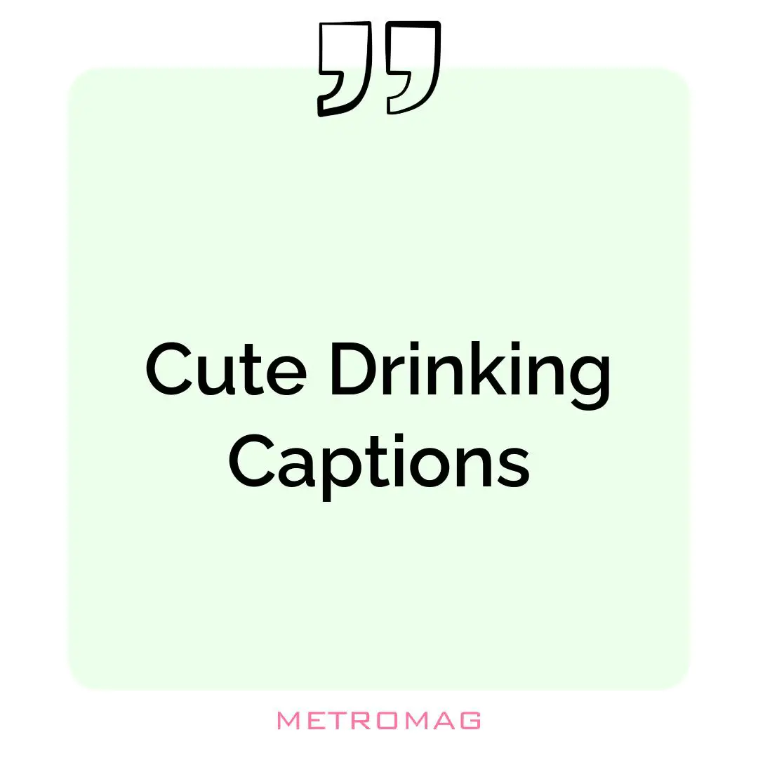Cute Drinking Captions