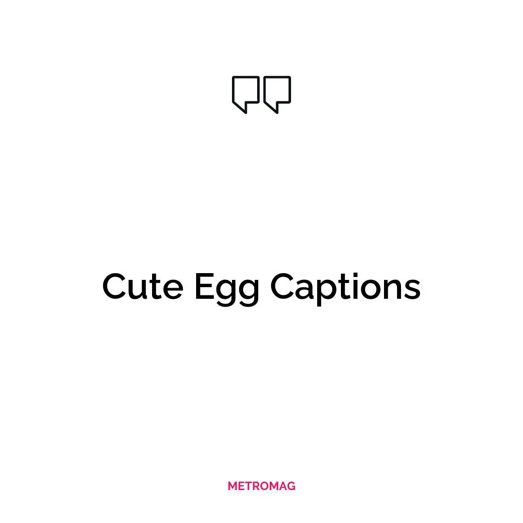 Cute Egg Captions