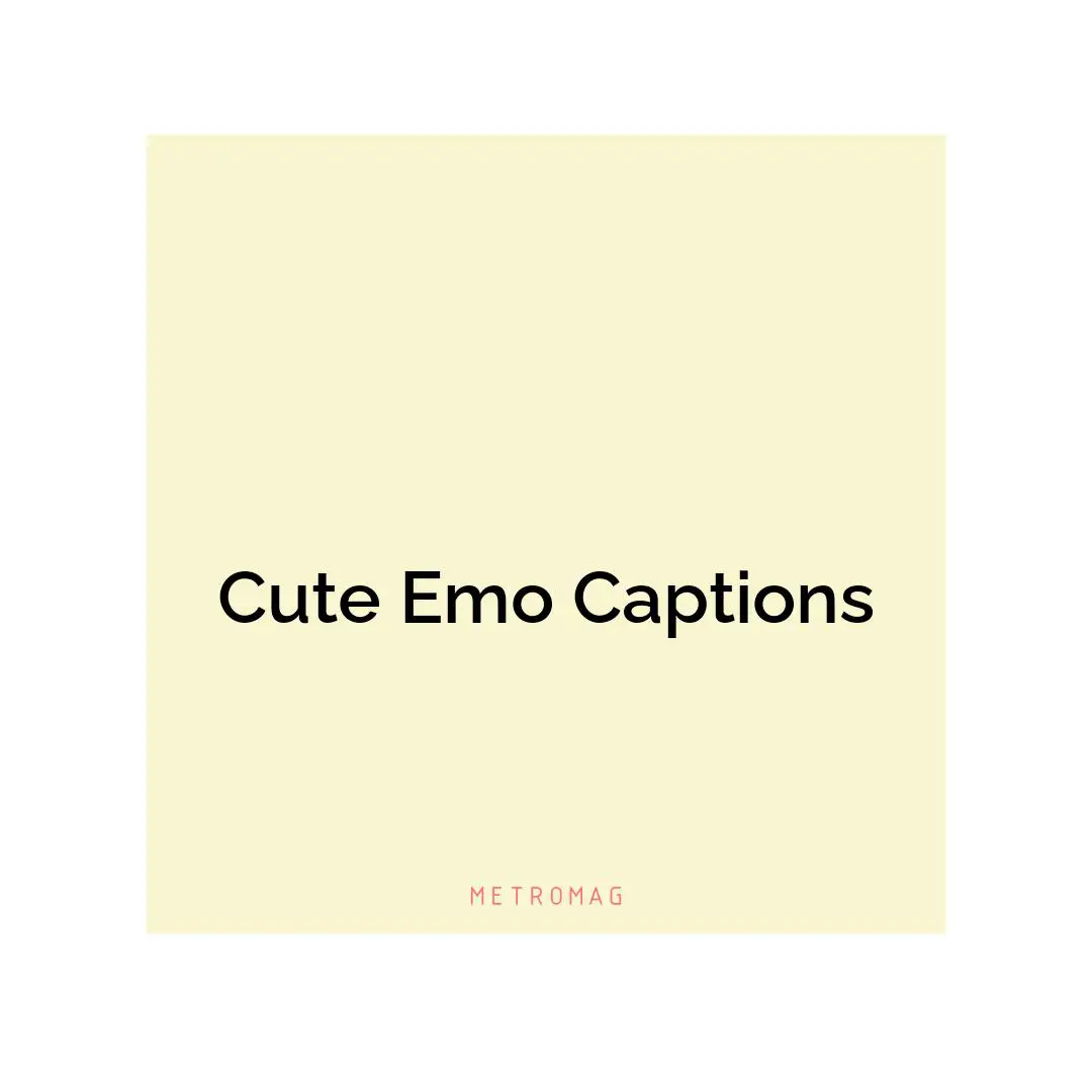 Cute Emo Captions