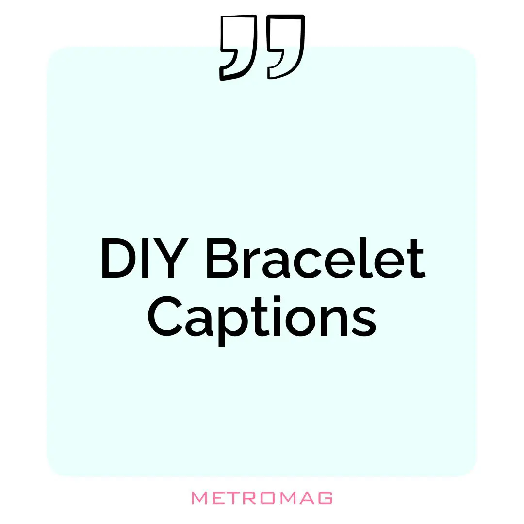 DIY Bracelet Captions