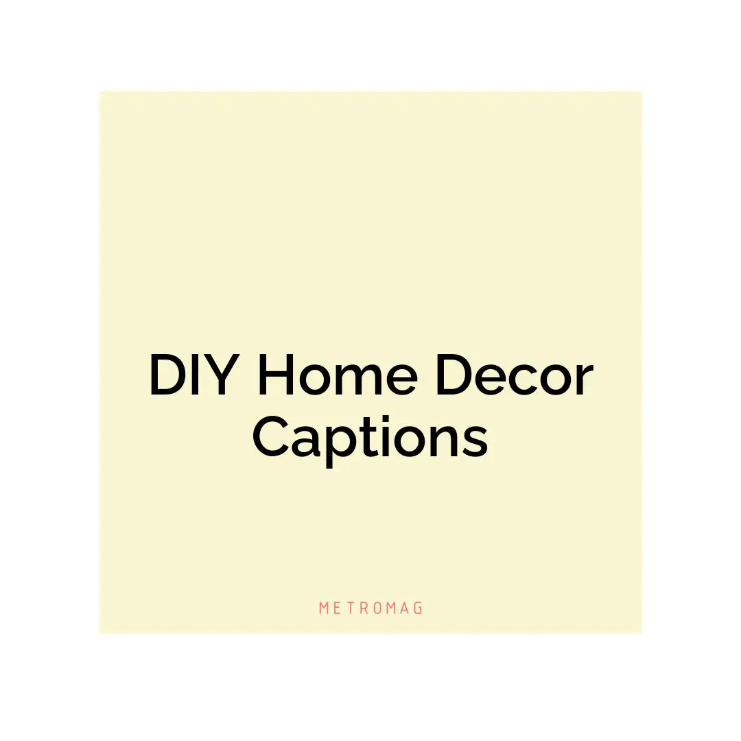 DIY Home Decor Captions