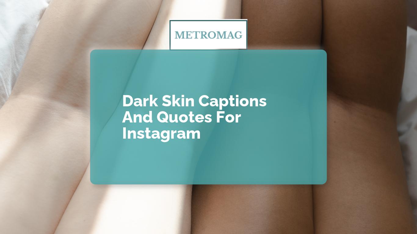 Dark Skin Captions And Quotes For Instagram