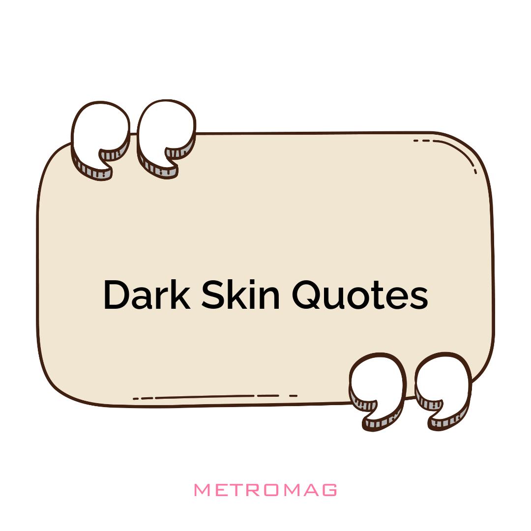 Dark Skin Quotes