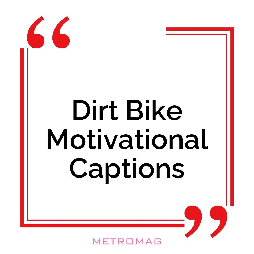 Dirt Bike Motivational Captions