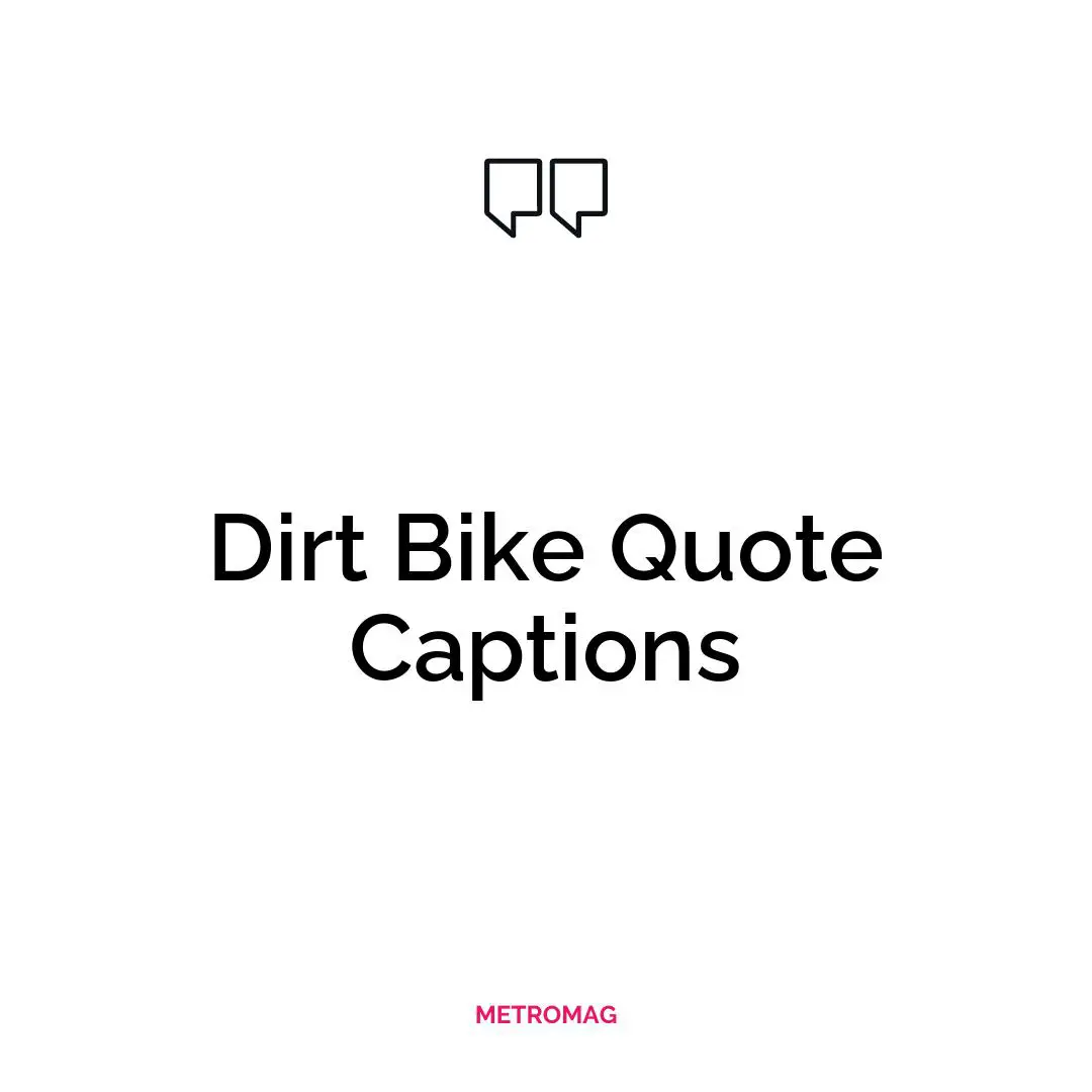 Dirt Bike Quote Captions
