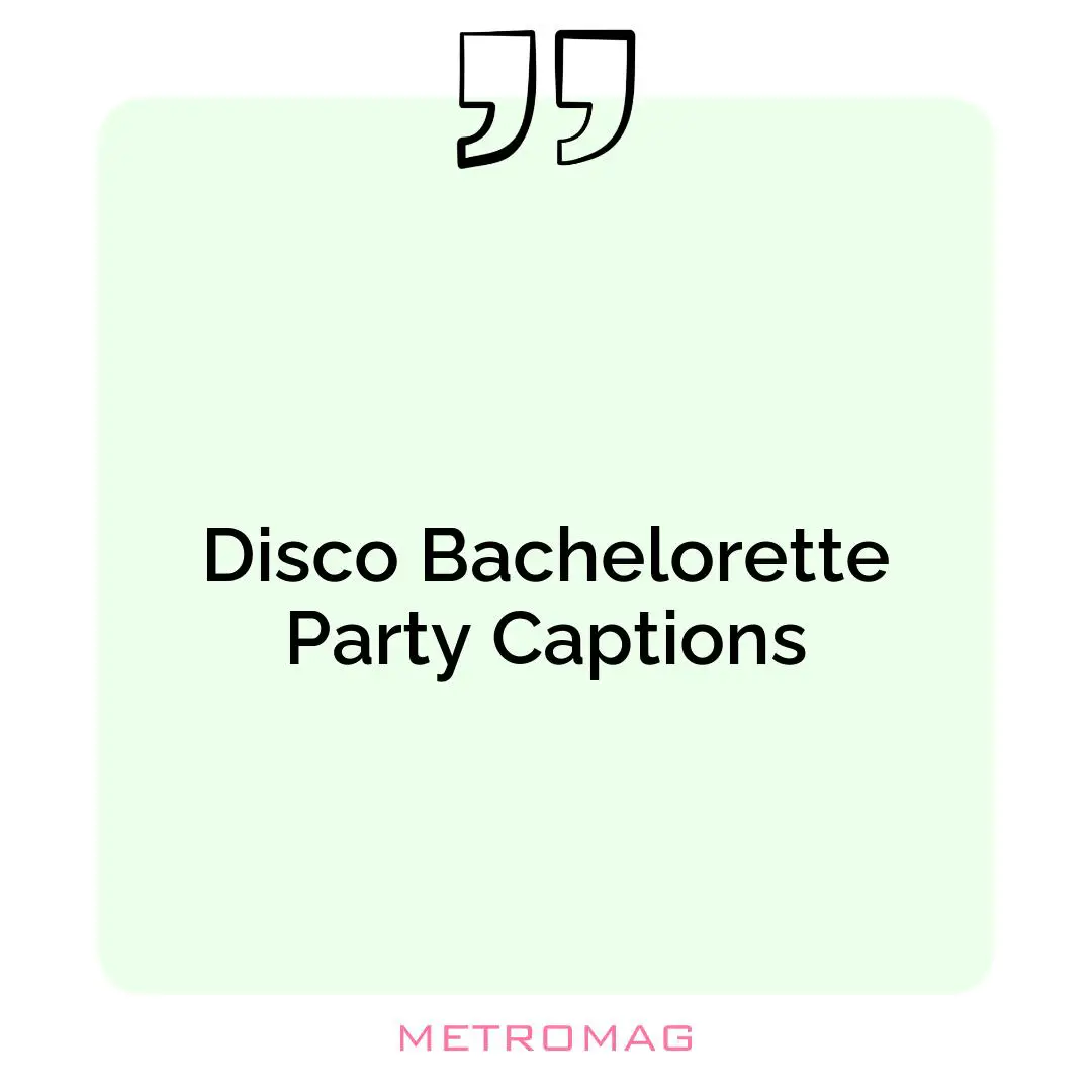 Disco Bachelorette Party Captions