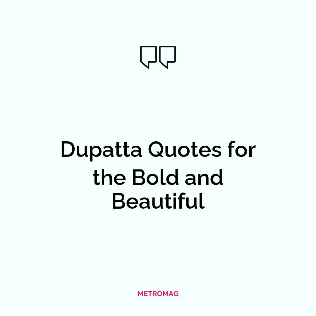 Dupatta Quotes for the Bold and Beautiful