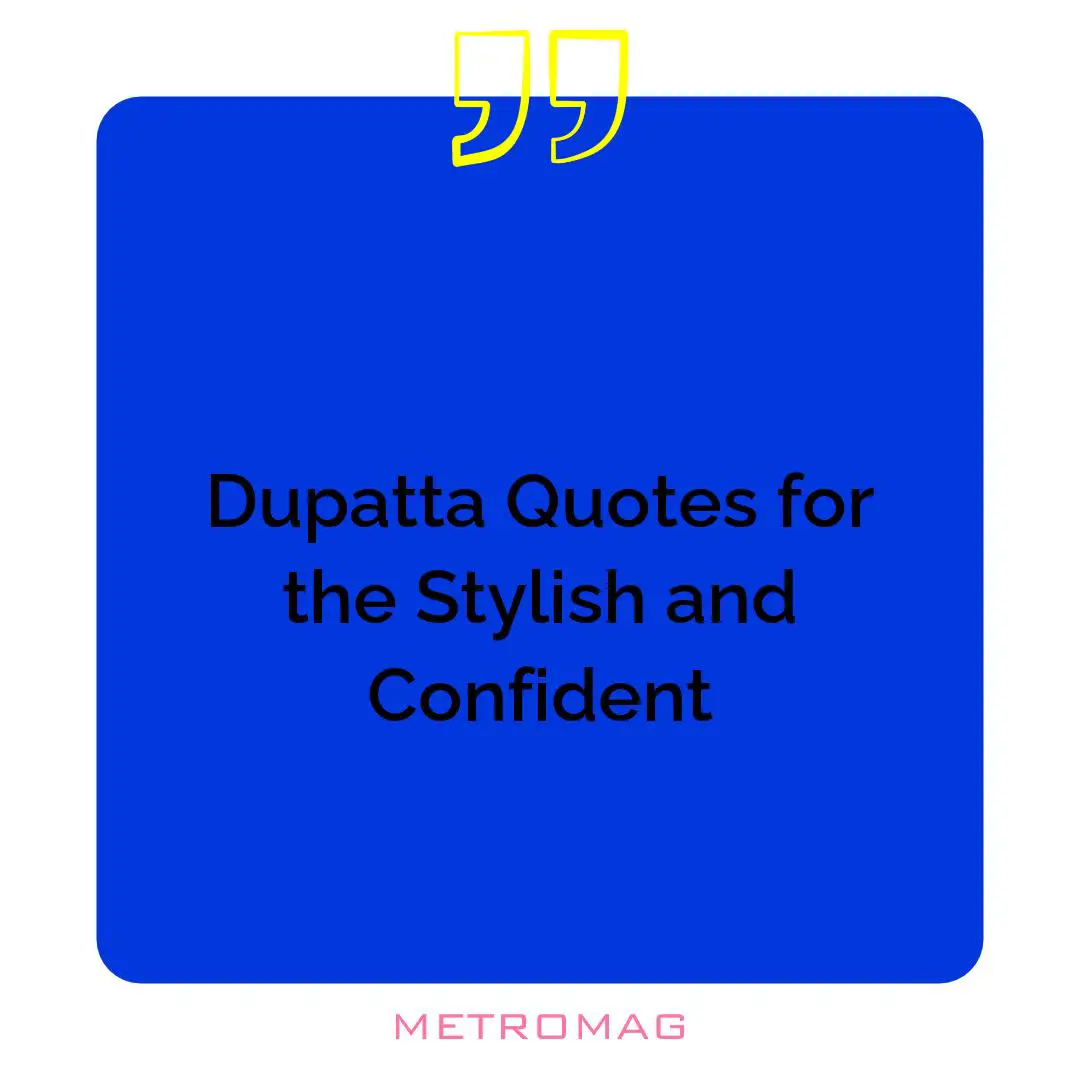 Dupatta Quotes for the Stylish and Confident
