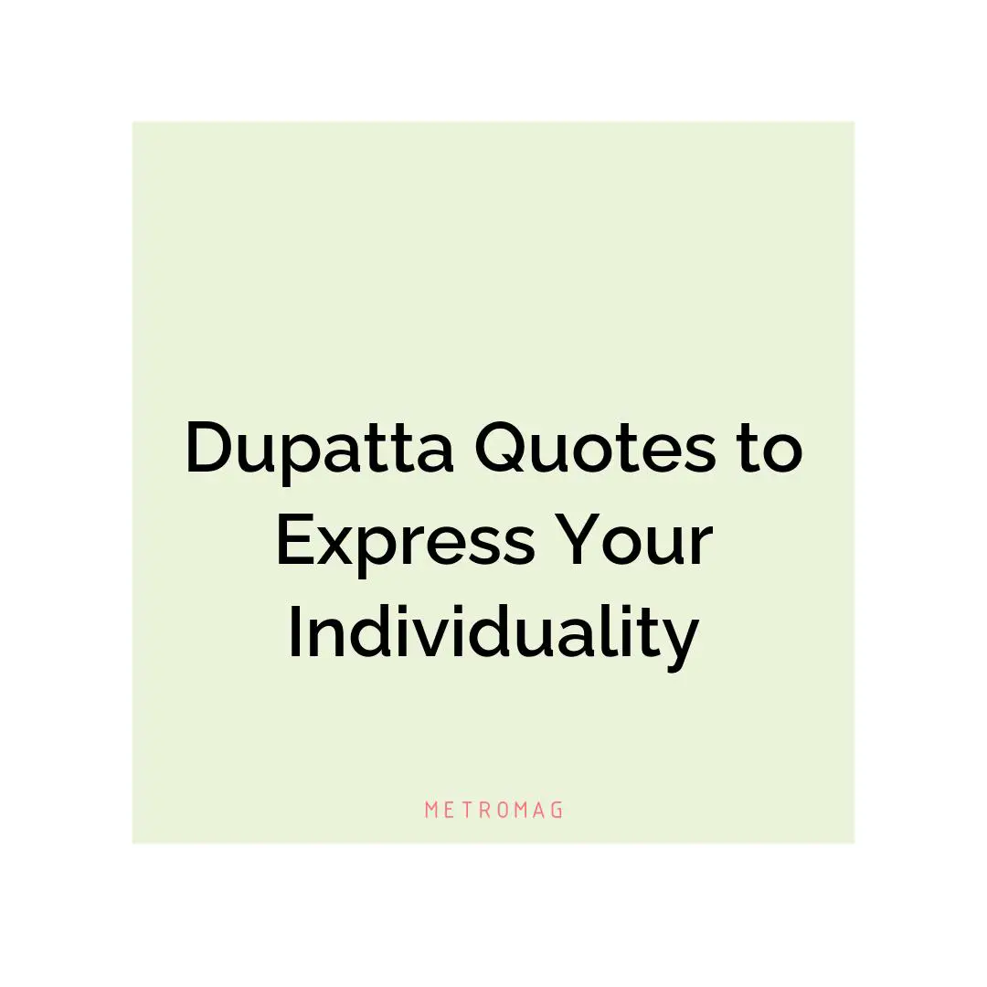 Dupatta Quotes to Express Your Individuality