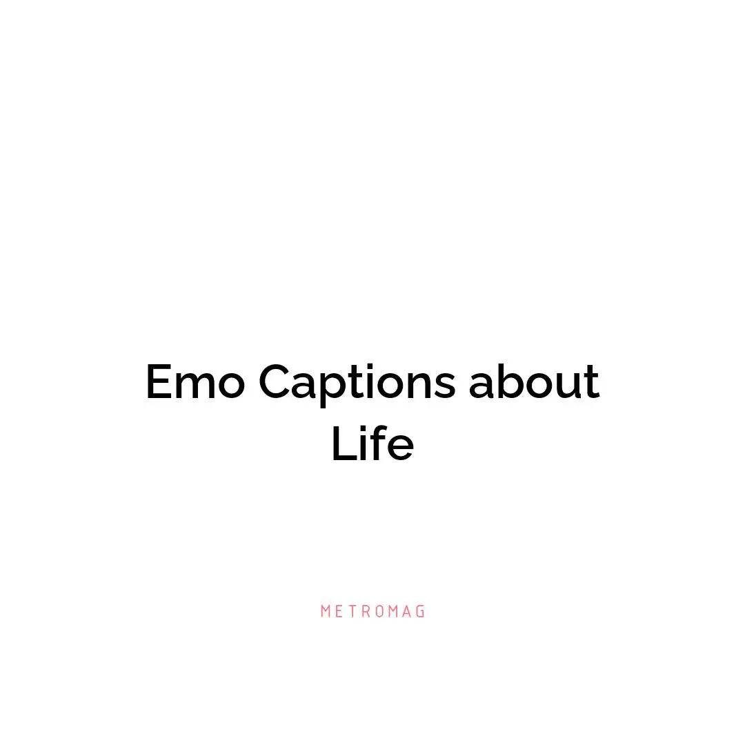 Emo Captions about Life