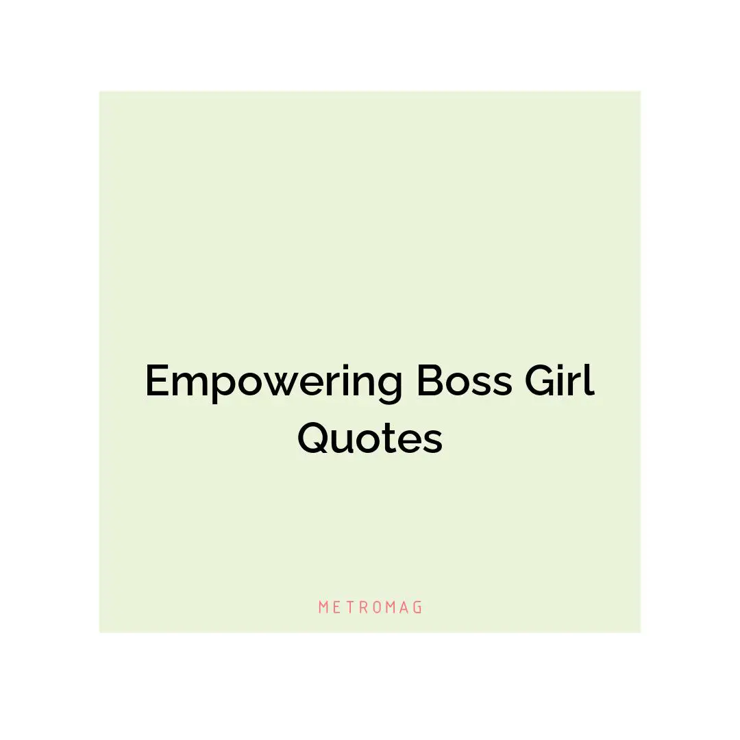 Empowering Boss Girl Quotes
