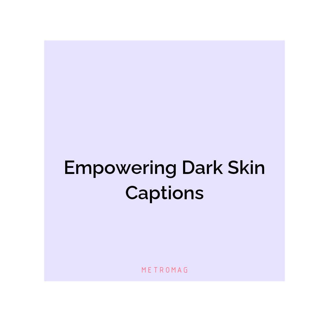 Empowering Dark Skin Captions