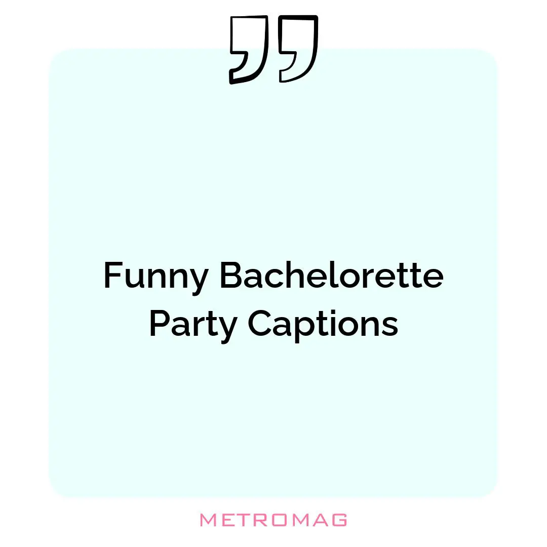Funny Bachelorette Party Captions