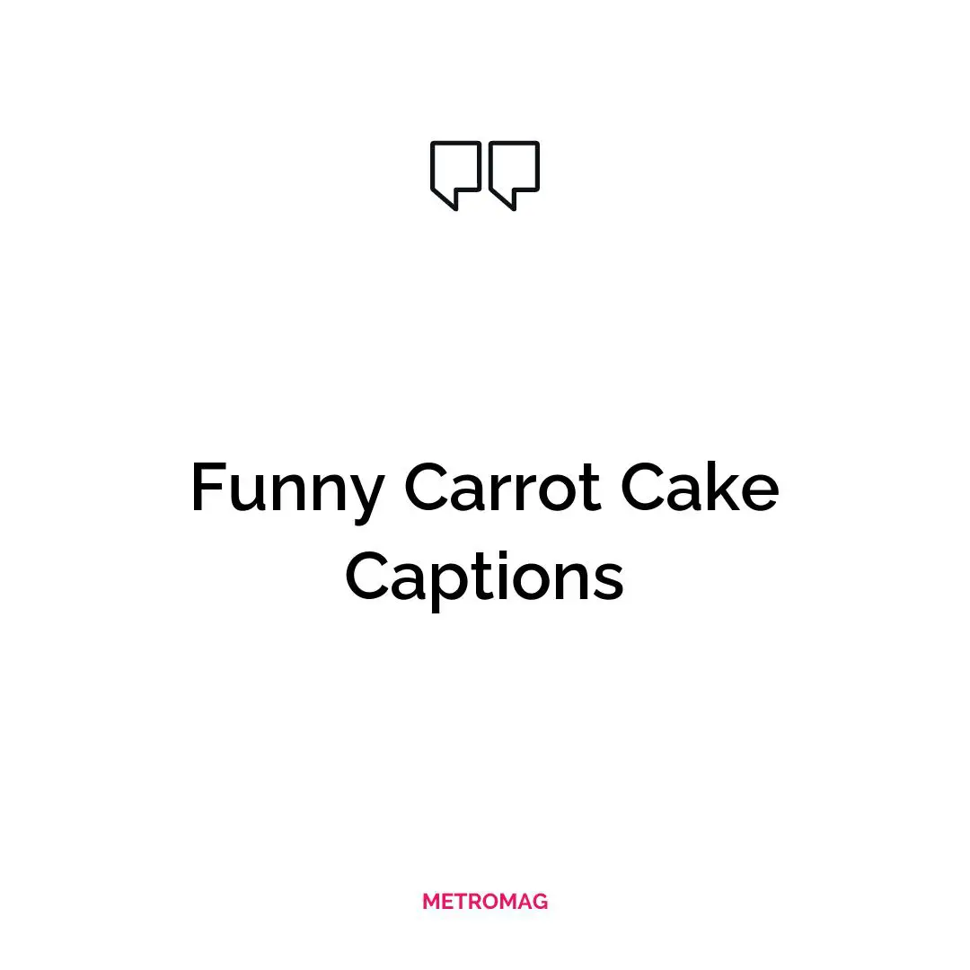 Funny Carrot Cake Captions