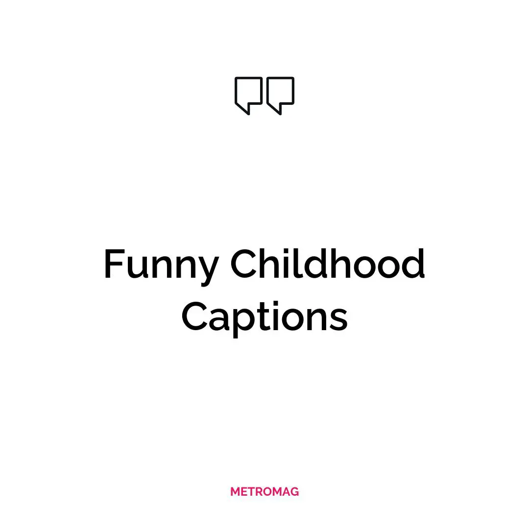 Funny Childhood Captions