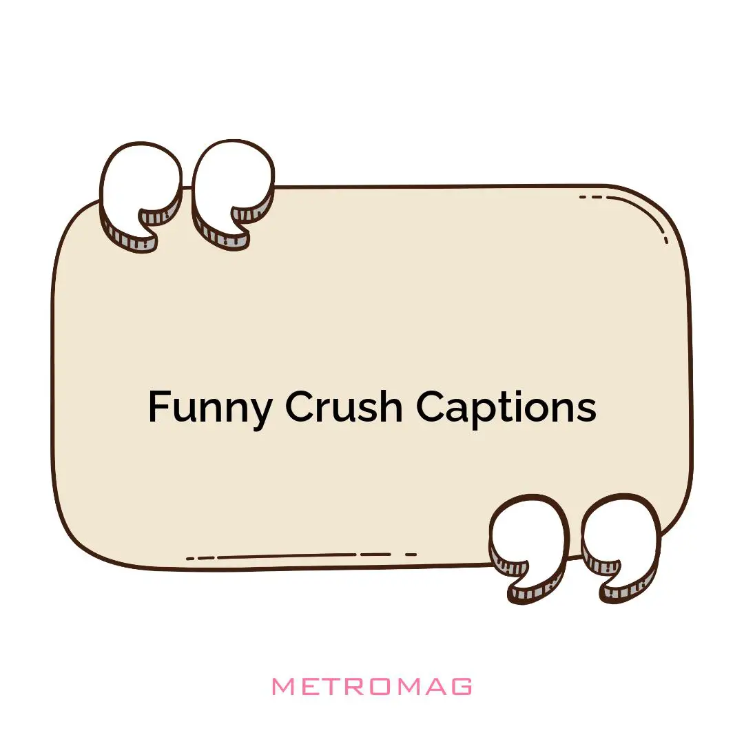 Funny Crush Captions