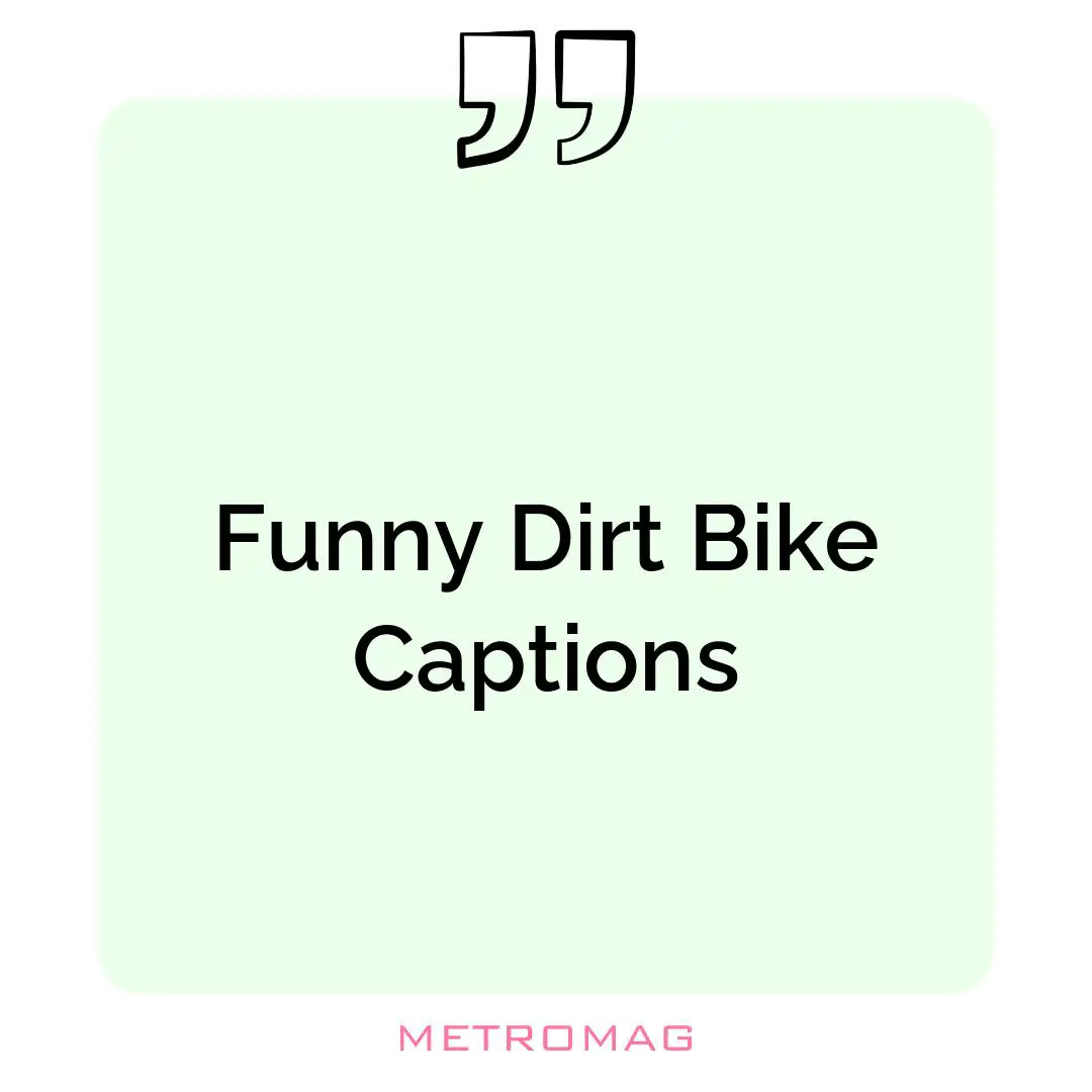 Funny Dirt Bike Captions