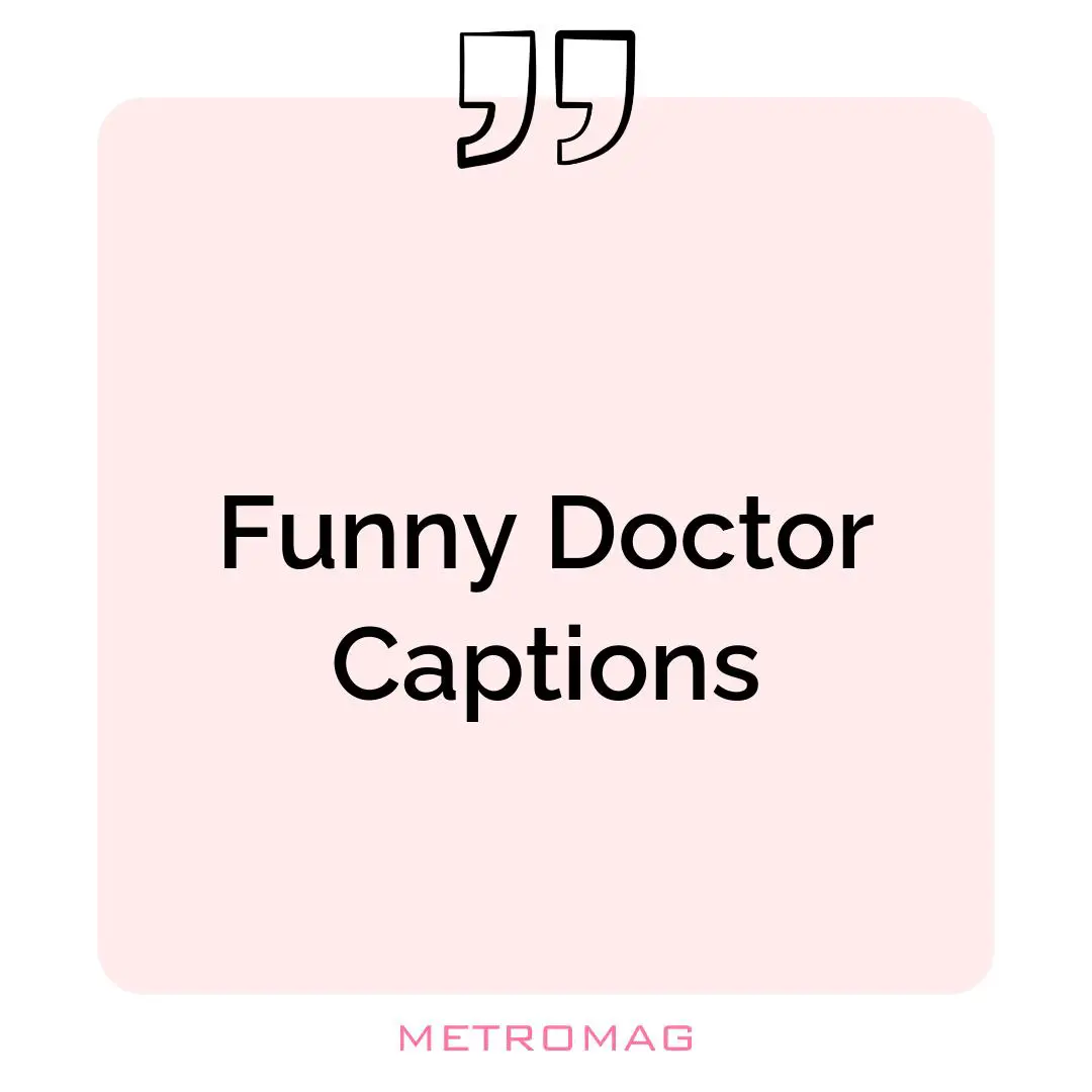 Funny Doctor Captions