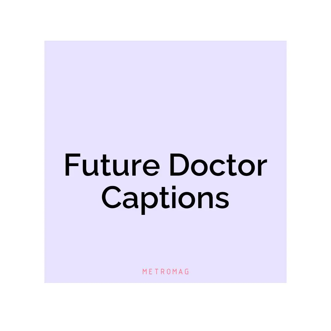 Future Doctor Captions