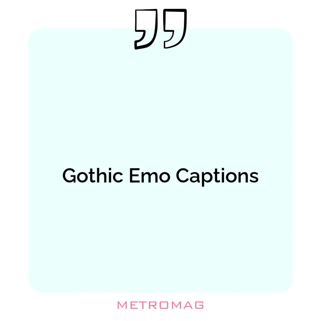 Gothic Emo Captions