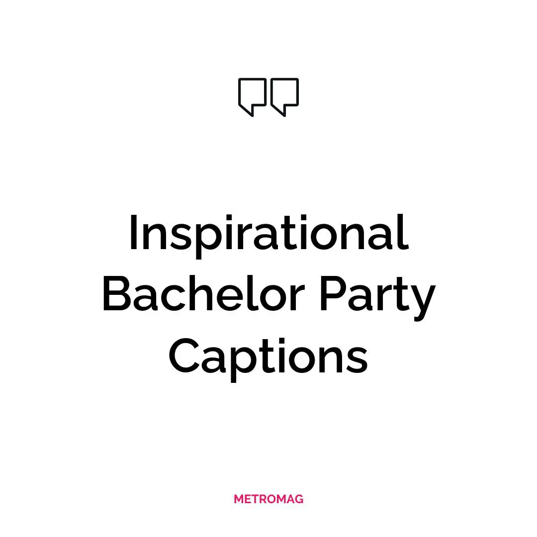 Inspirational Bachelor Party Captions