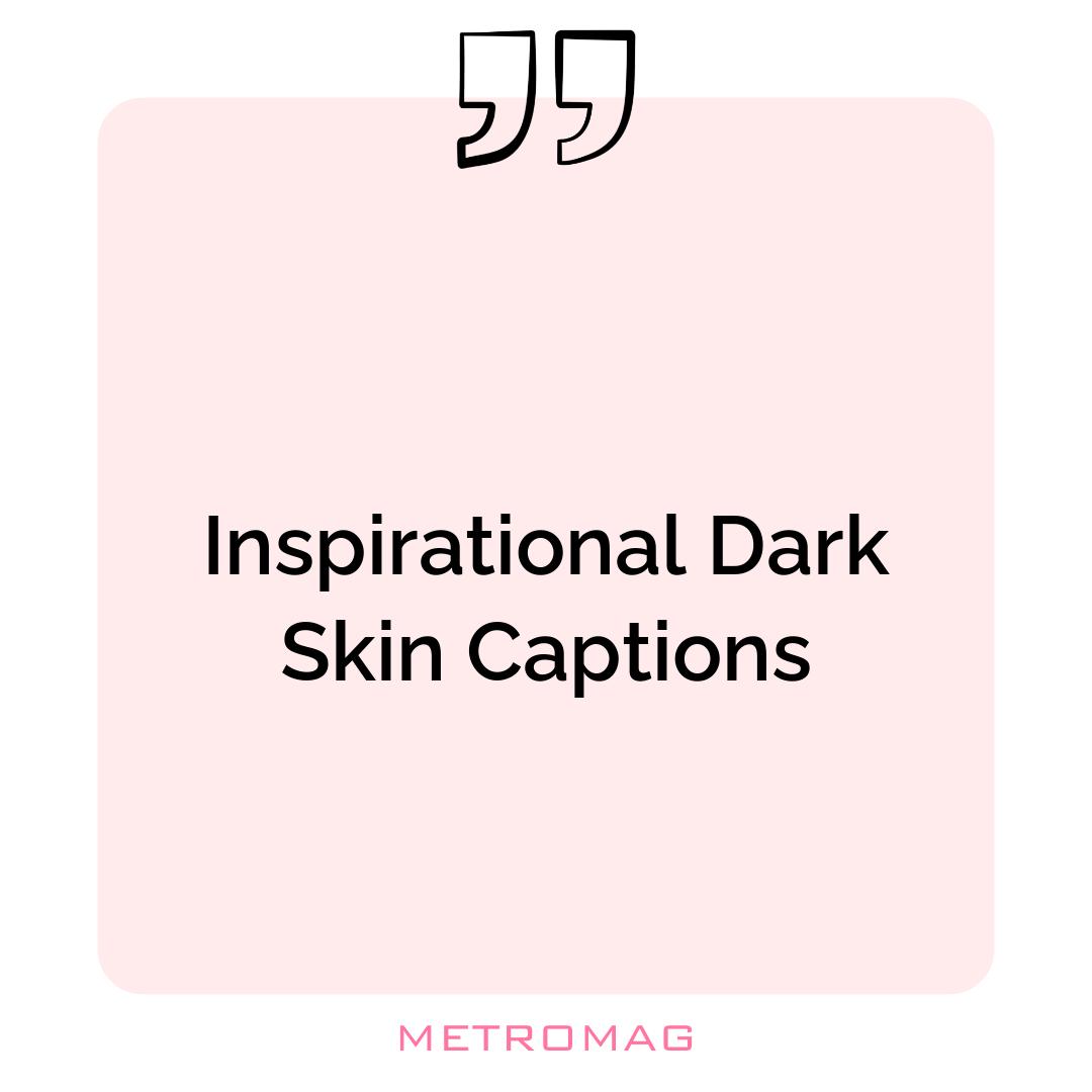 Inspirational Dark Skin Captions