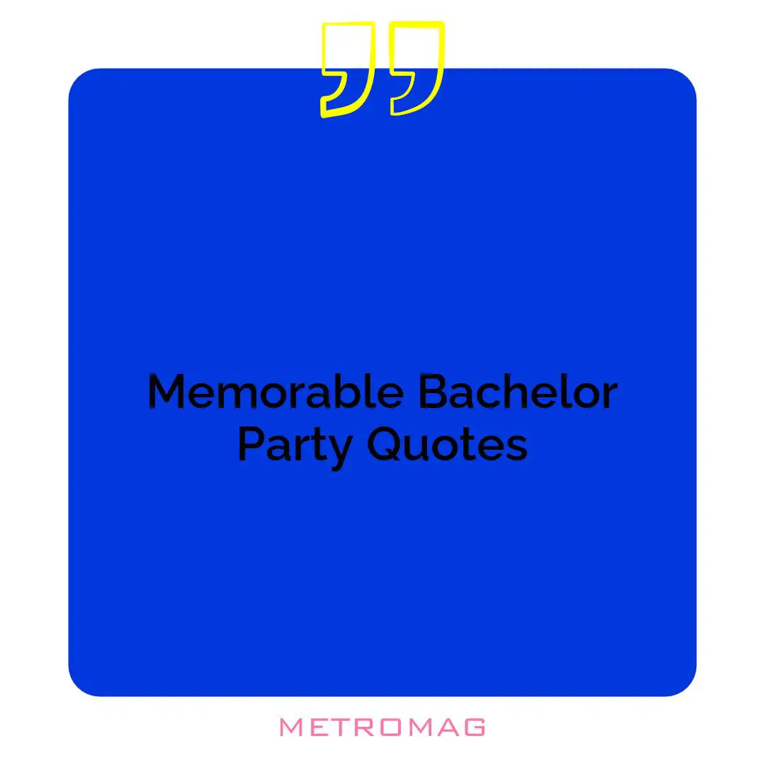 Memorable Bachelor Party Quotes