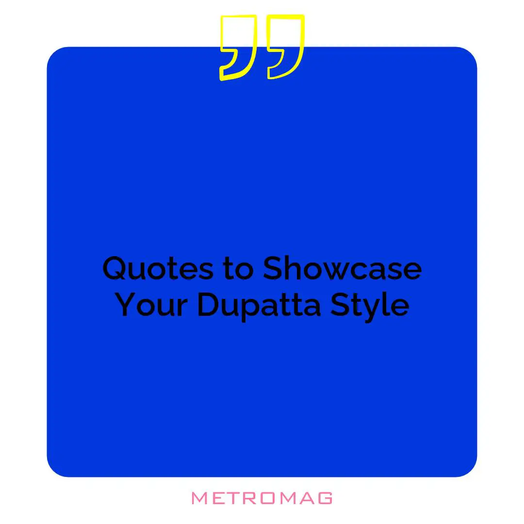 Quotes to Showcase Your Dupatta Style