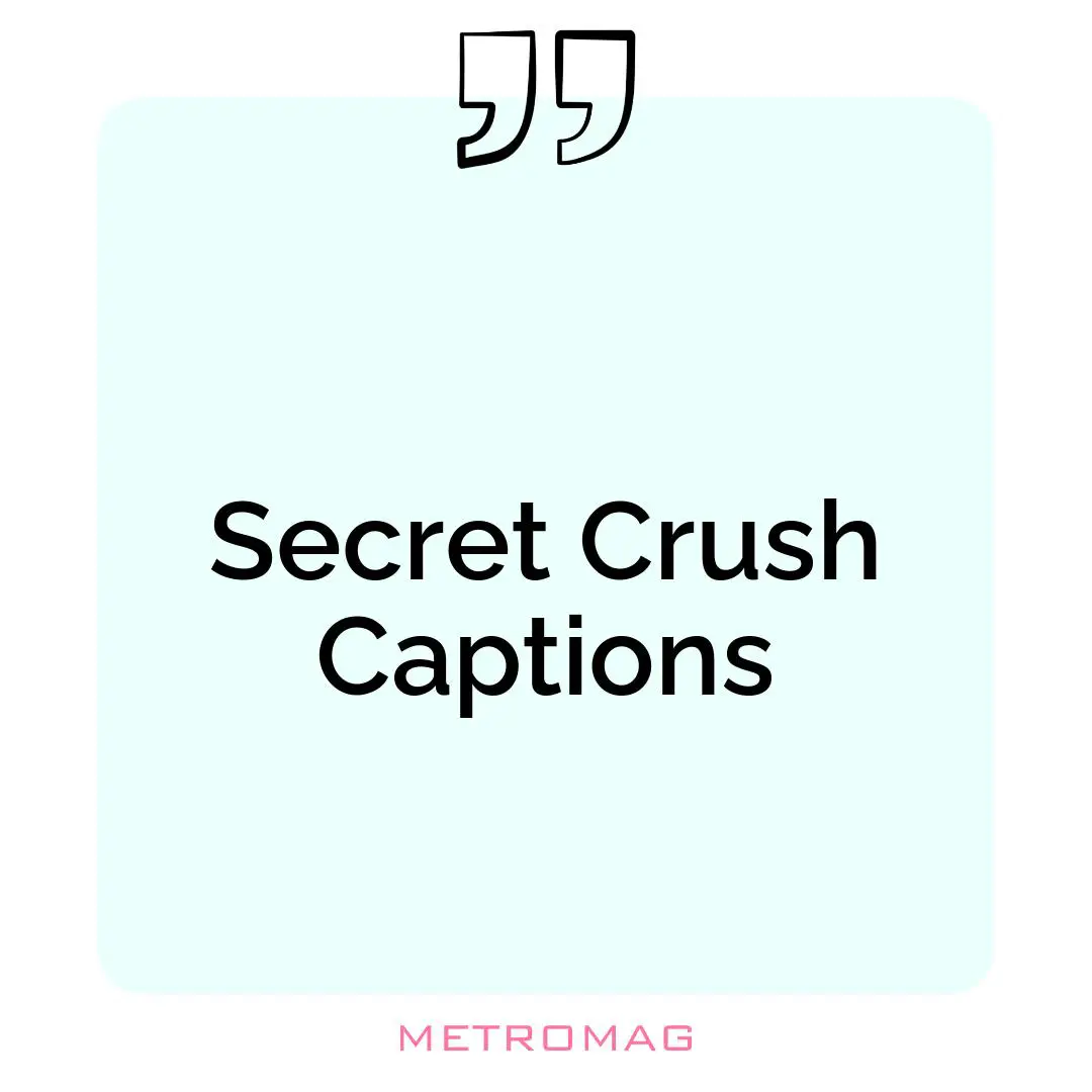 Secret Crush Captions